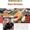 Guía de alimentación para incrementar masa muscular